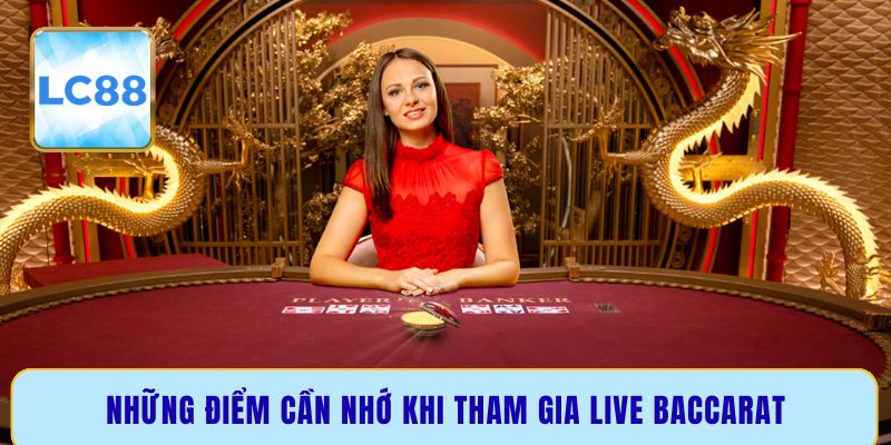 Những điểm cần nhớ khi tham gia live Baccarat