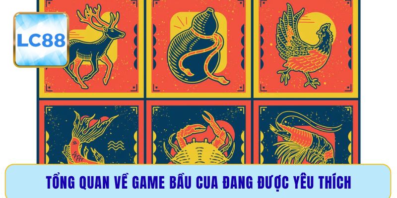 Tổng quan về game bầu cua đang được yêu thích