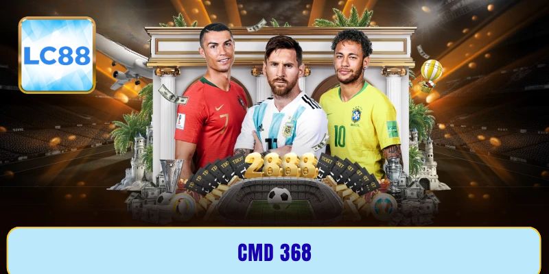 CMD 368 - Địa điểm hội tụ các trận đấu đẳng cấp nhất