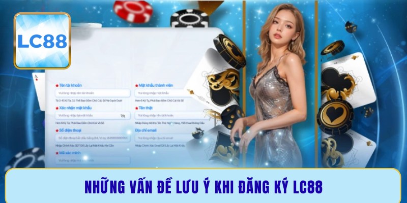 Những vấn đề lưu ý khi đăng ký LC88