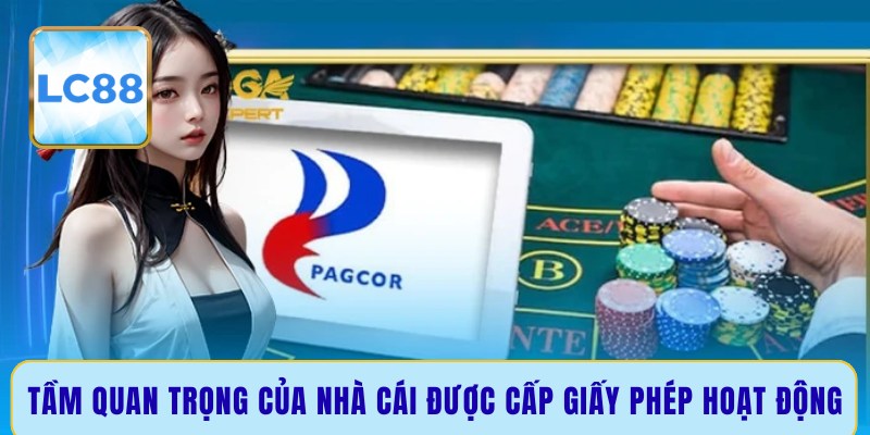 Tầm quan trọng của nhà cái được cấp giấy phép hoạt động