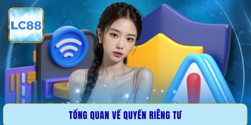 Tổng quan về quyền riêng tư